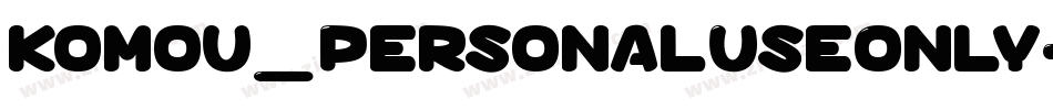 komou_PersonalUseOnly字体转换