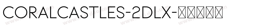 Coralcastles-2dlX字体转换