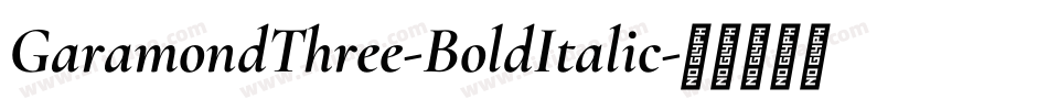 GaramondThree-BoldItalic字体转换