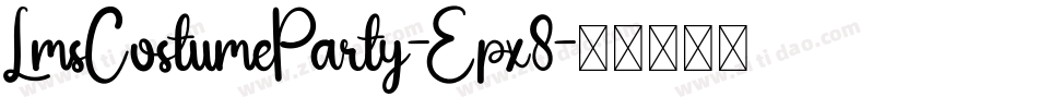 LmsCostumeParty-Epx8字体转换 LmsCostumeParty-Epx8字体转换