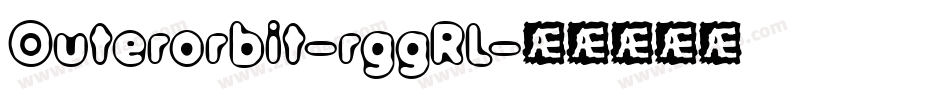 Outerorbit-rggRL字体转换
