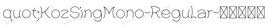 quot;KozSingMono-Regular字体转换 quot;KozSingMono-Regular字体转换