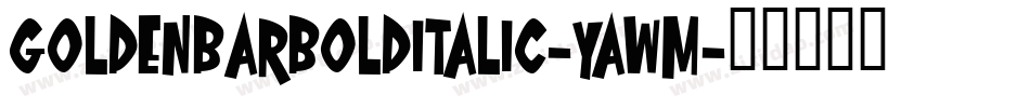 GoldenBarBoldItalic-yawM字体转换