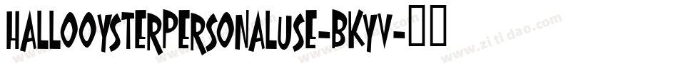 HalloOysterPersonalUse-BKyV字体转换 HalloOysterPersonalUse-BKyV字体转换