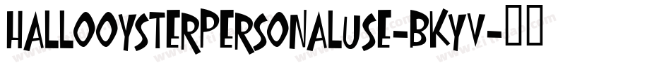 HalloOysterPersonalUse-BKyV字体转换 HalloOysterPersonalUse-BKyV字体转换