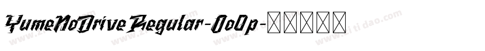 YumeNoDriveRegular-Oo0p字体转换