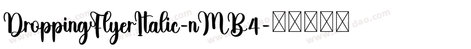 DroppingFlyerItalic-nMB4字体转换