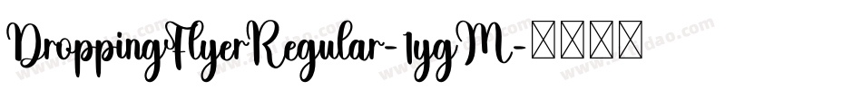 DroppingFlyerRegular-1ygM字体转换