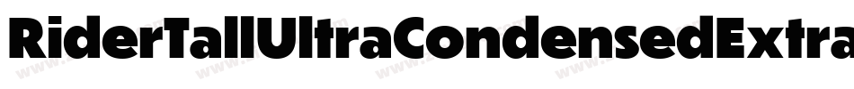 RiderTallUltraCondensedExtrablack-YVZ2字体转换 RiderTallUltraCondensedExtrablack-YVZ2字体转换