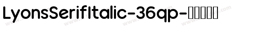 LyonsSerifItalic-36qp字体转换