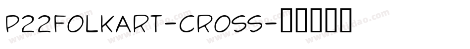 P22FolkArt-Cross字体转换