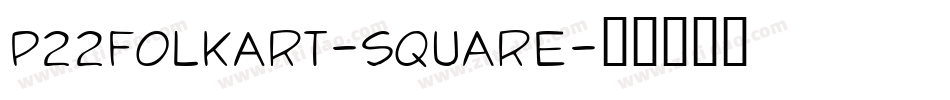 P22FolkArt-Square字体转换