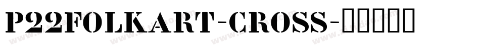 P22FolkArt-Cross字体转换