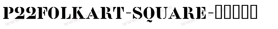 P22FolkArt-Square字体转换