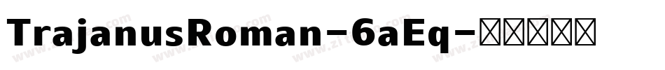 TrajanusRoman-6aEq字体转换