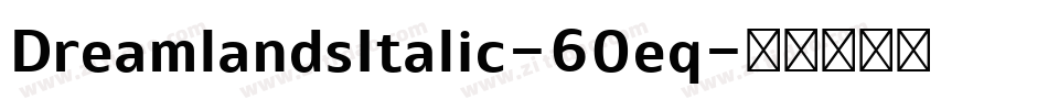DreamlandsItalic-60eq字体转换