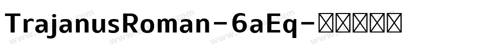 TrajanusRoman-6aEq字体转换