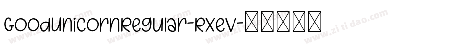 GoodUnicornRegular-Rxev字体转换 GoodUnicornRegular-Rxev字体转换