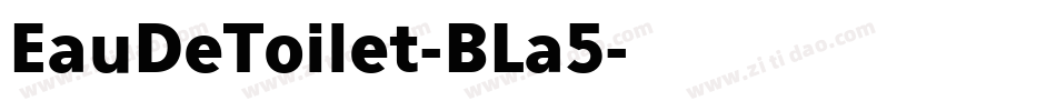 EauDeToilet-BLa5字体转换
