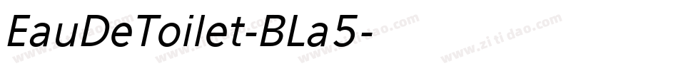 EauDeToilet-BLa5字体转换