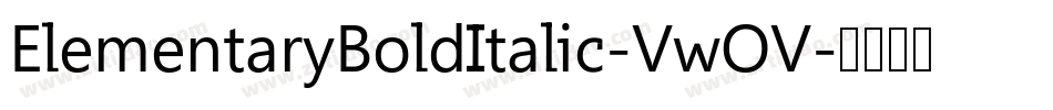 ElementaryBoldItalic-VwOV字体转换 ElementaryBoldItalic-VwOV字体转换