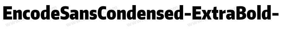 EncodeSansCondensed-ExtraBold字体转换