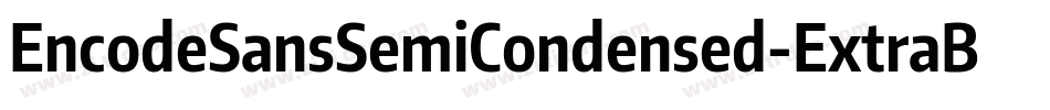 EncodeSansSemiCondensed-ExtraBold字体转换