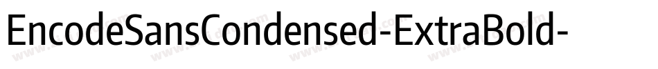 EncodeSansCondensed-ExtraBold字体转换