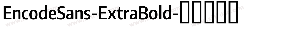 EncodeSans-ExtraBold字体转换