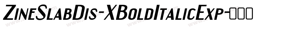 ZineSlabDis-XBoldItalicExp字体转换