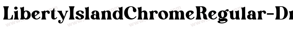 LibertyIslandChromeRegular-Dm9D字体转换 LibertyIslandChromeRegular-Dm9D字体转换