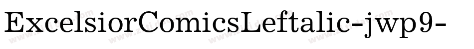 ExcelsiorComicsLeftalic-jwp9字体转换 ExcelsiorComicsLeftalic-jwp9字体转换
