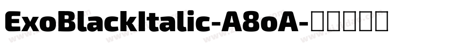 ExoBlackItalic-A8oA字体转换