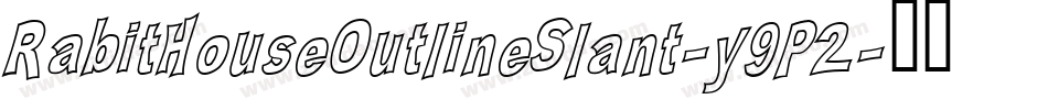 RabitHouseOutlineSlant-y9P2字体转换