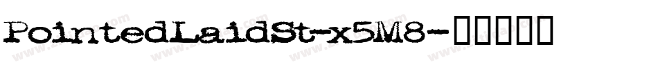 PointedLaidSt-x5M8字体转换