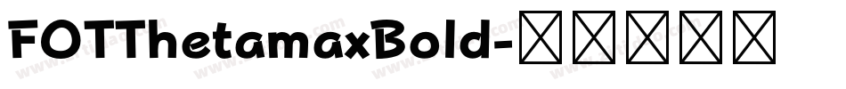 FOTThetamaxBold字体转换