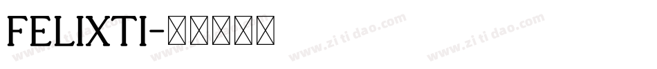 FELIXTI字体转换