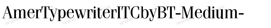 AmerTypewriterITCbyBT-Medium字体转换