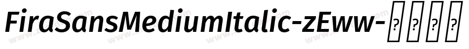 FiraSansMediumItalic-zEww字体转换