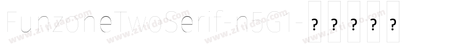 FunzoneTwoSerif-n5G1字体转换 FunzoneTwoSerif-n5G1字体转换