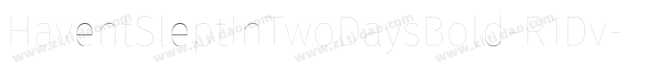 HaventSleptInTwoDaysBold-R1Dv字体转换 HaventSleptInTwoDaysBold-R1Dv字体转换