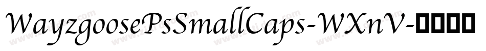 WayzgoosePsSmallCaps-WXnV字体转换