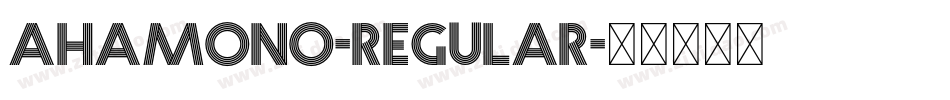 AHAMONO-Regular字体转换 AHAMONO-Regular字体转换