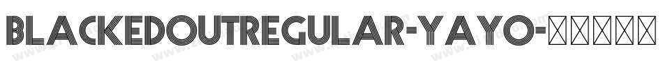 BlackedoutRegular-YaYO字体转换 BlackedoutRegular-YaYO字体转换