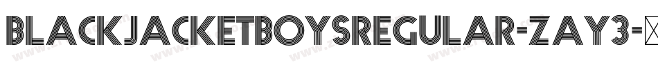 BlackjacketboysRegular-ZaY3字体转换 BlackjacketboysRegular-ZaY3字体转换