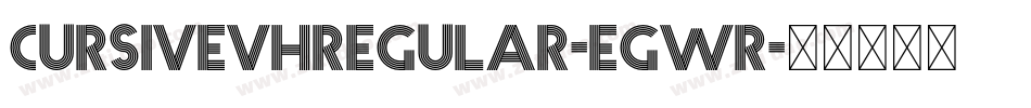 CursivevhRegular-Egwr字体转换 CursivevhRegular-Egwr字体转换