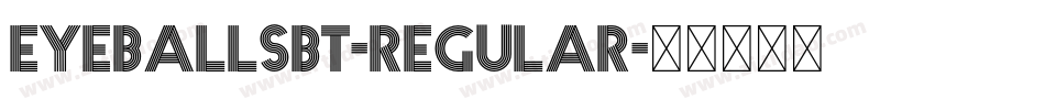 EyeballsBT-Regular字体转换 EyeballsBT-Regular字体转换