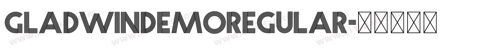 GLADWINDEMORegular字体转换 GLADWINDEMORegular字体转换