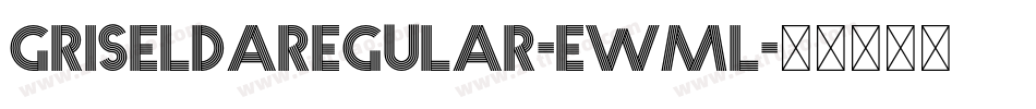 GriseldaRegular-Ewml字体转换 GriseldaRegular-Ewml字体转换
