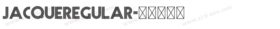 JacqueRegular字体转换 JacqueRegular字体转换